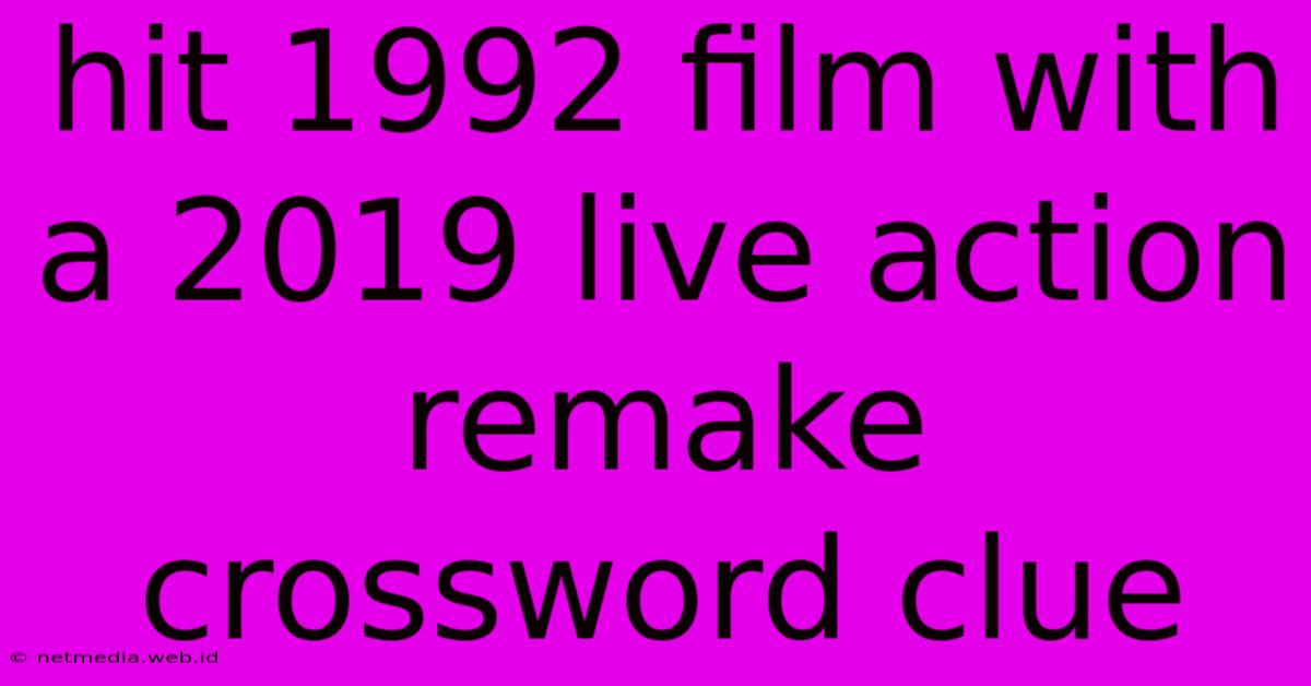 Hit 1992 Film With A 2019 Live Action Remake Crossword Clue