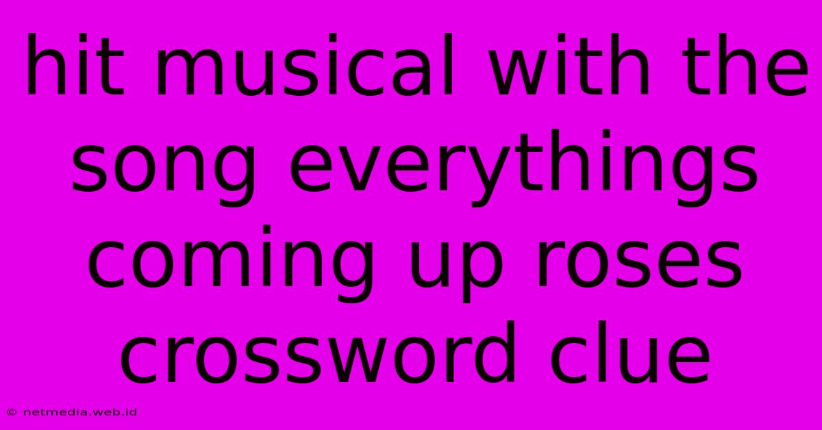 Hit Musical With The Song Everythings Coming Up Roses Crossword Clue