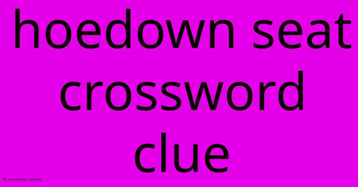 Hoedown Seat Crossword Clue Hoedown Seat Crossword Clue