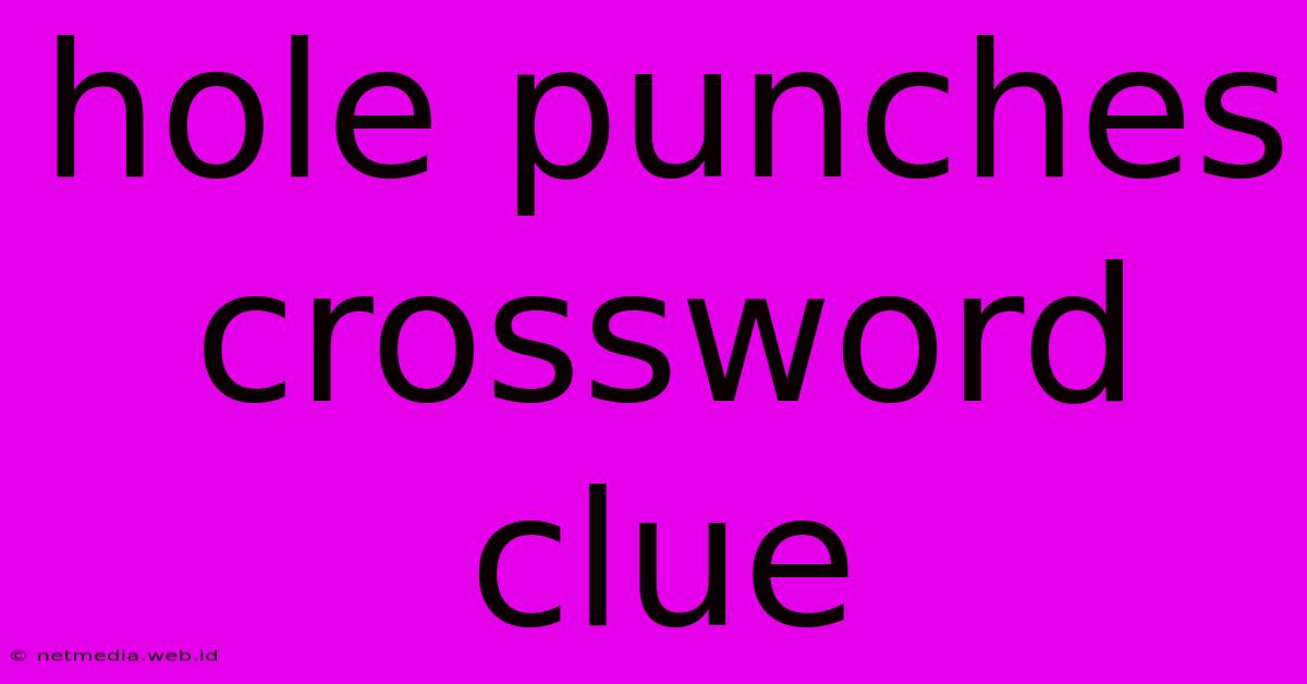 Hole Punches Crossword Clue