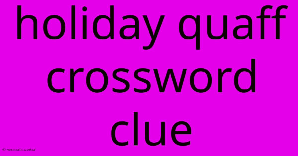 Holiday Quaff Crossword Clue