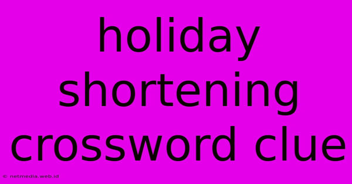 Holiday Shortening Crossword Clue