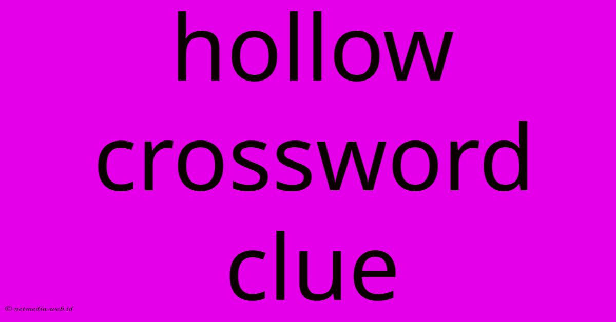 Hollow Crossword Clue