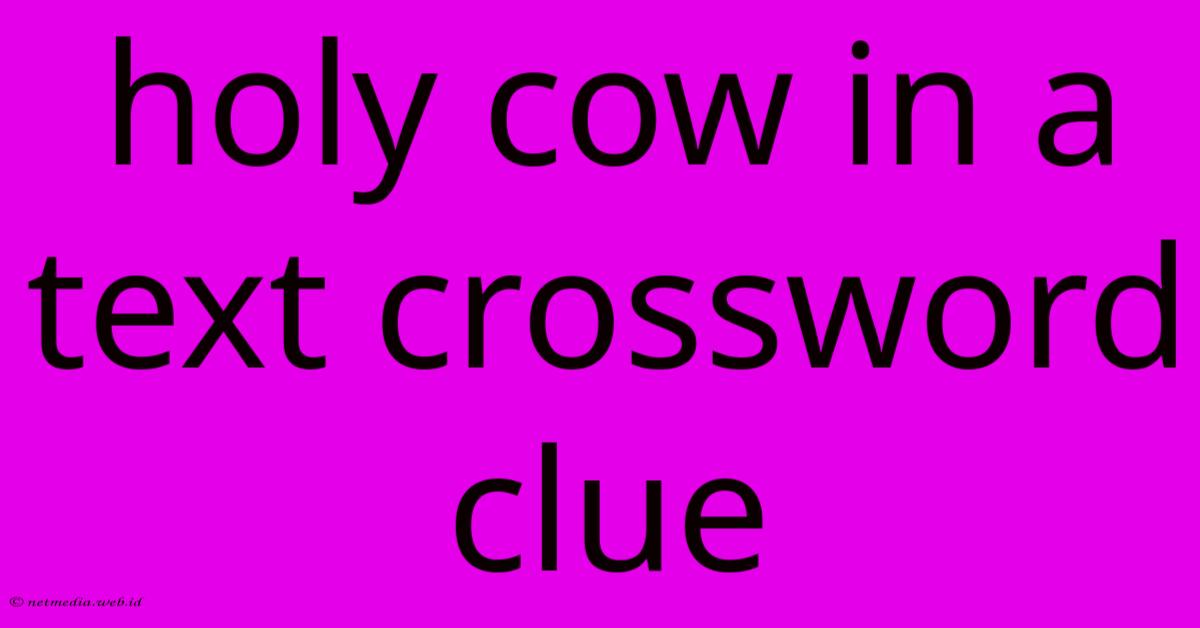 Holy Cow In A Text Crossword Clue Holy Cow In A Text Crossword Clue