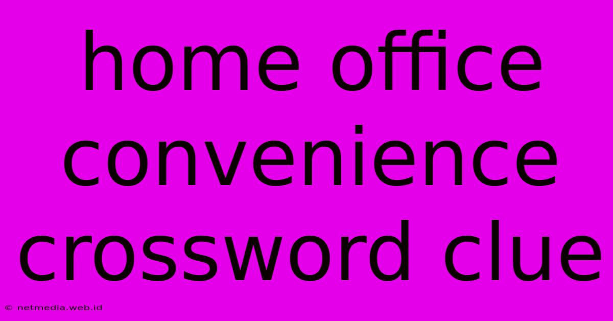 Home Office Convenience Crossword Clue