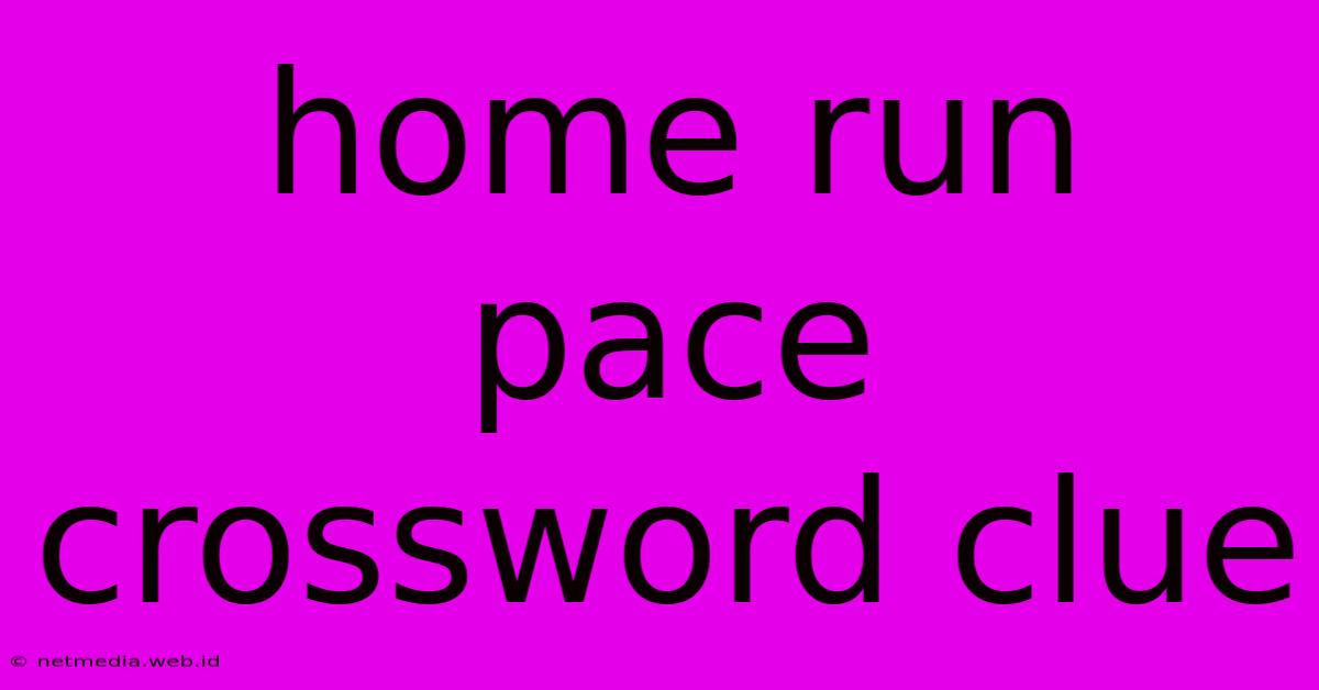 Home Run Pace Crossword Clue