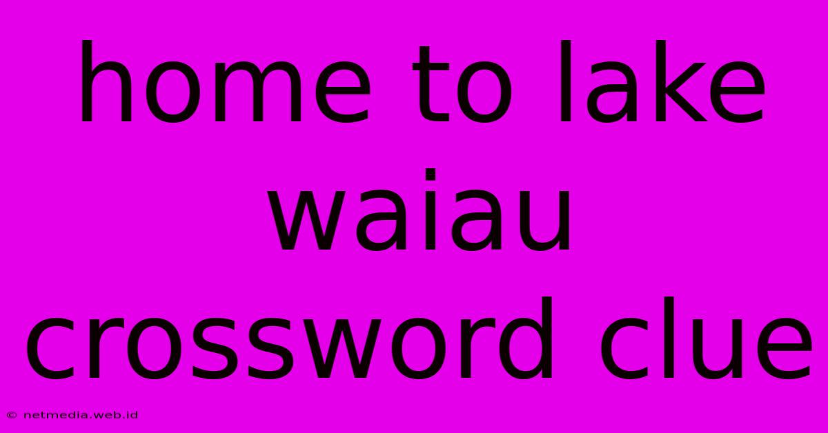 Home To Lake Waiau Crossword Clue