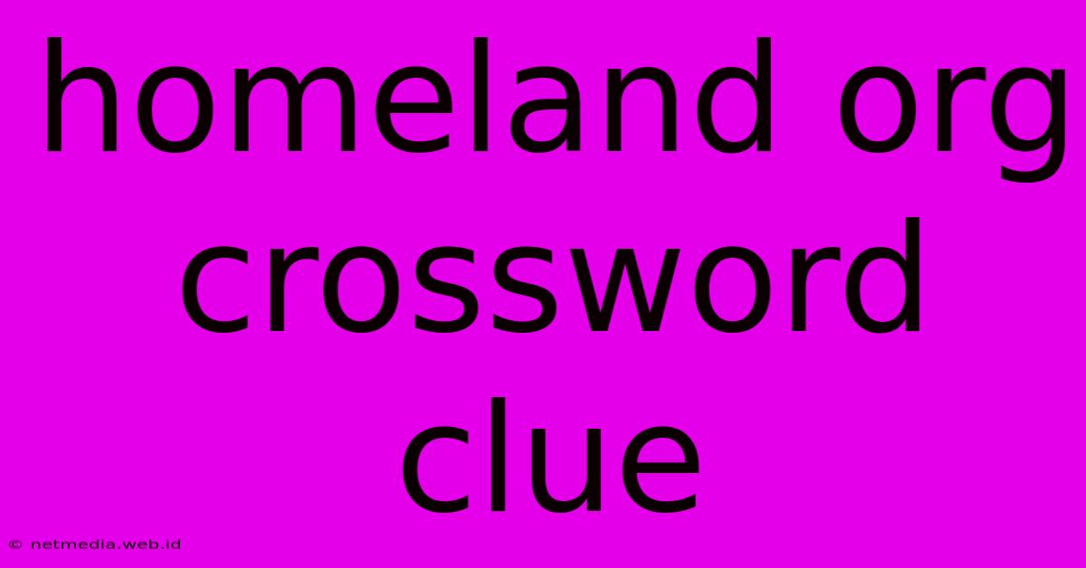 Homeland Org Crossword Clue