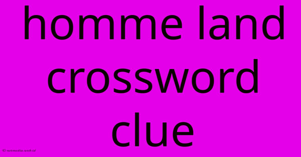 Homme Land Crossword Clue Homme Land Crossword Clue