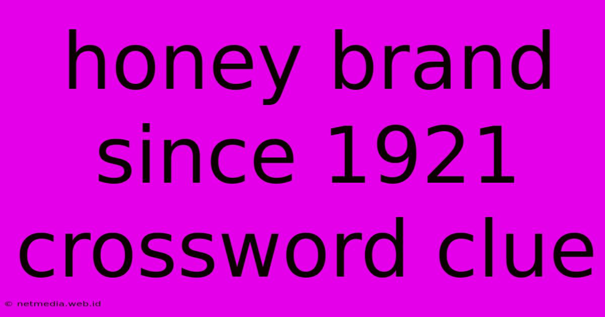 Honey Brand Since 1921 Crossword Clue