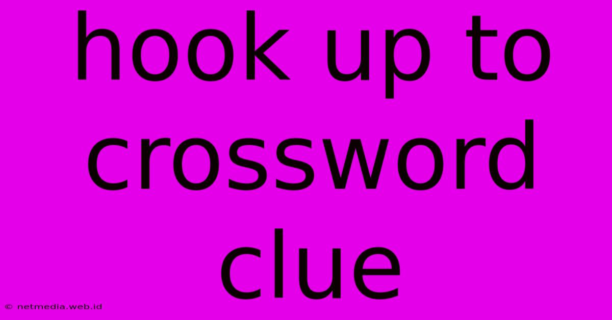 Hook Up To Crossword Clue