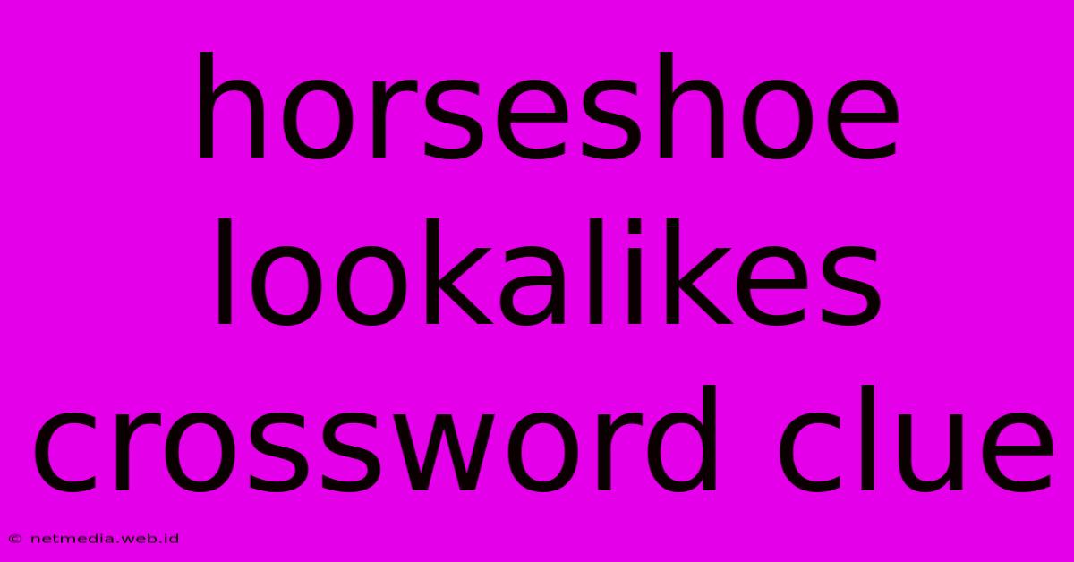 Horseshoe Lookalikes Crossword Clue