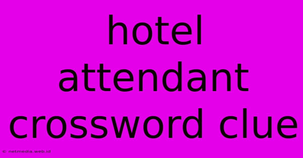 Hotel Attendant Crossword Clue