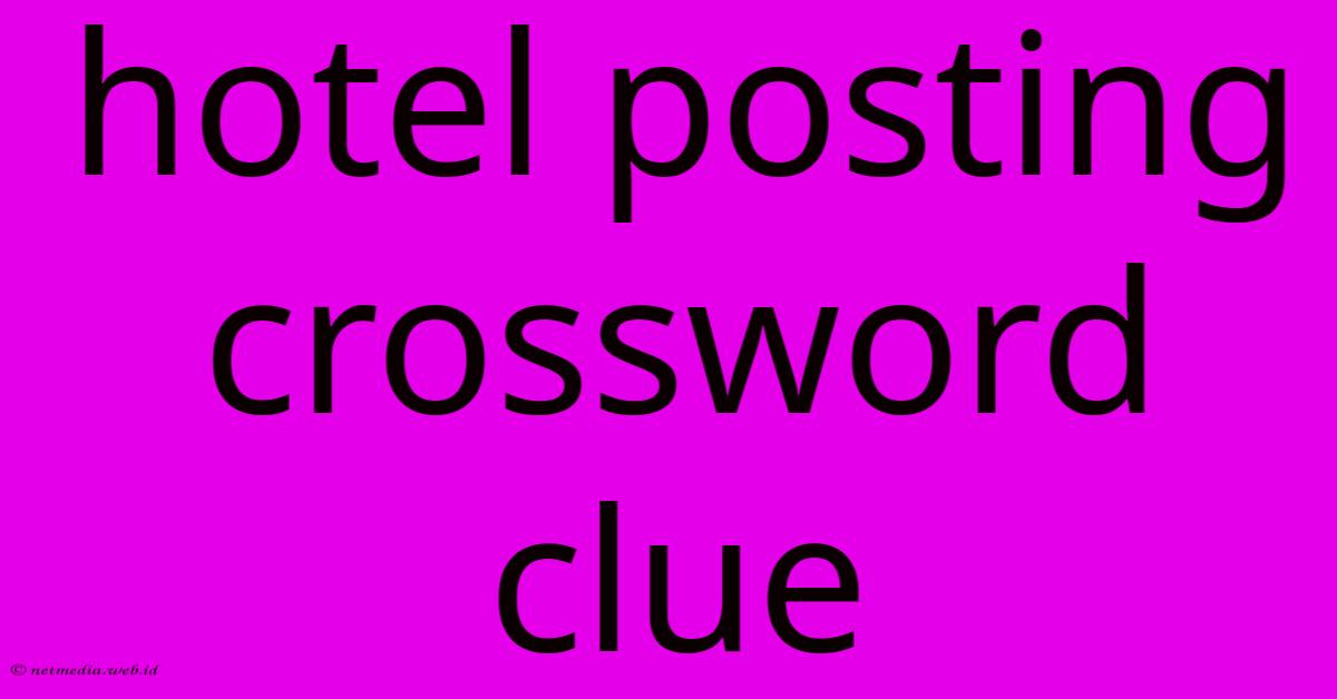 Hotel Posting Crossword Clue Hotel Posting Crossword Clue