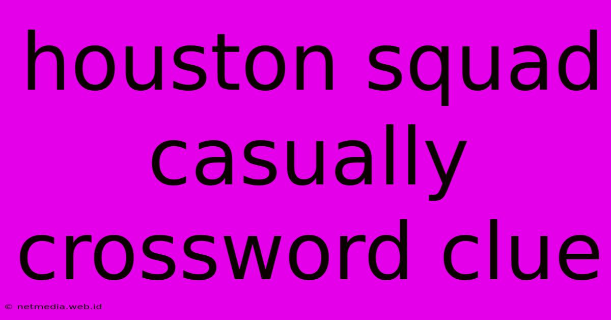 Houston Squad Casually Crossword Clue