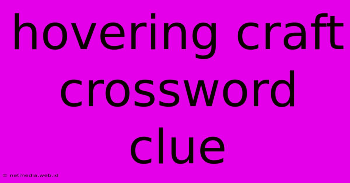 Hovering Craft Crossword Clue