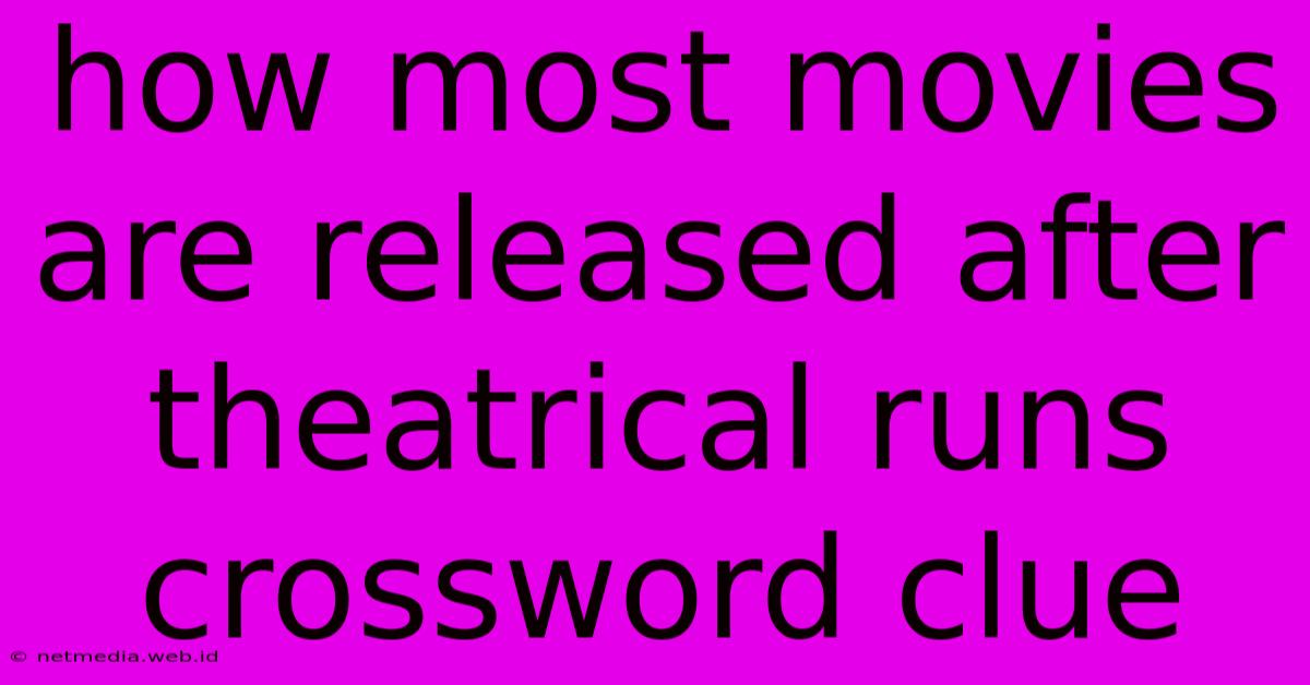 How Most Movies Are Released After Theatrical Runs Crossword Clue