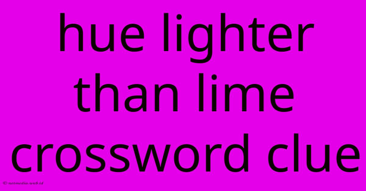 Hue Lighter Than Lime Crossword Clue