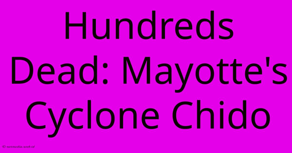 Hundreds Dead: Mayotte's Cyclone Chido Hundreds Dead: Mayotte's Cyclone Chido