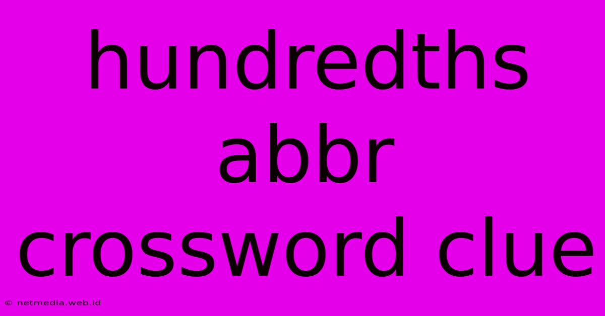 Hundredths Abbr Crossword Clue