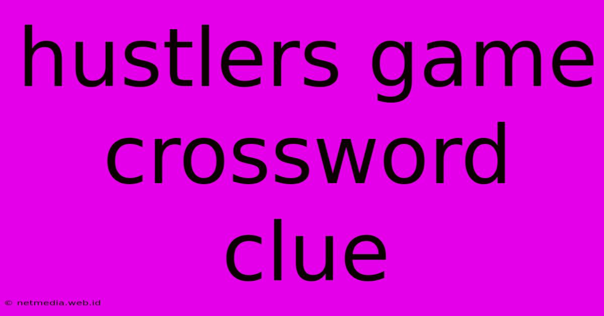 Hustlers Game Crossword Clue