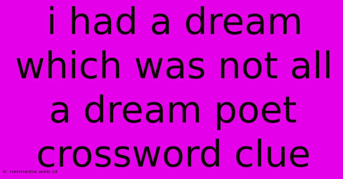 I Had A Dream Which Was Not All A Dream Poet Crossword Clue