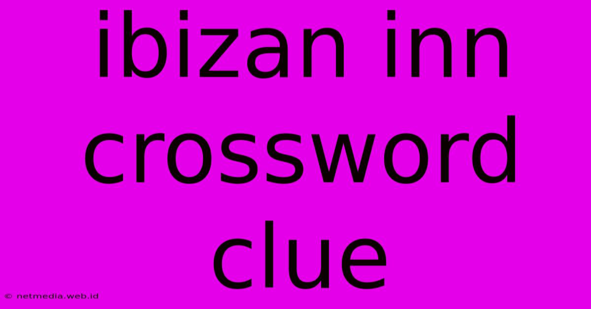 Ibizan Inn Crossword Clue