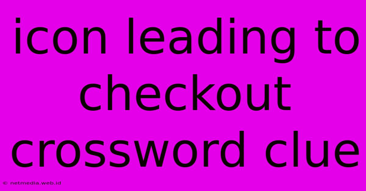 Icon Leading To Checkout Crossword Clue