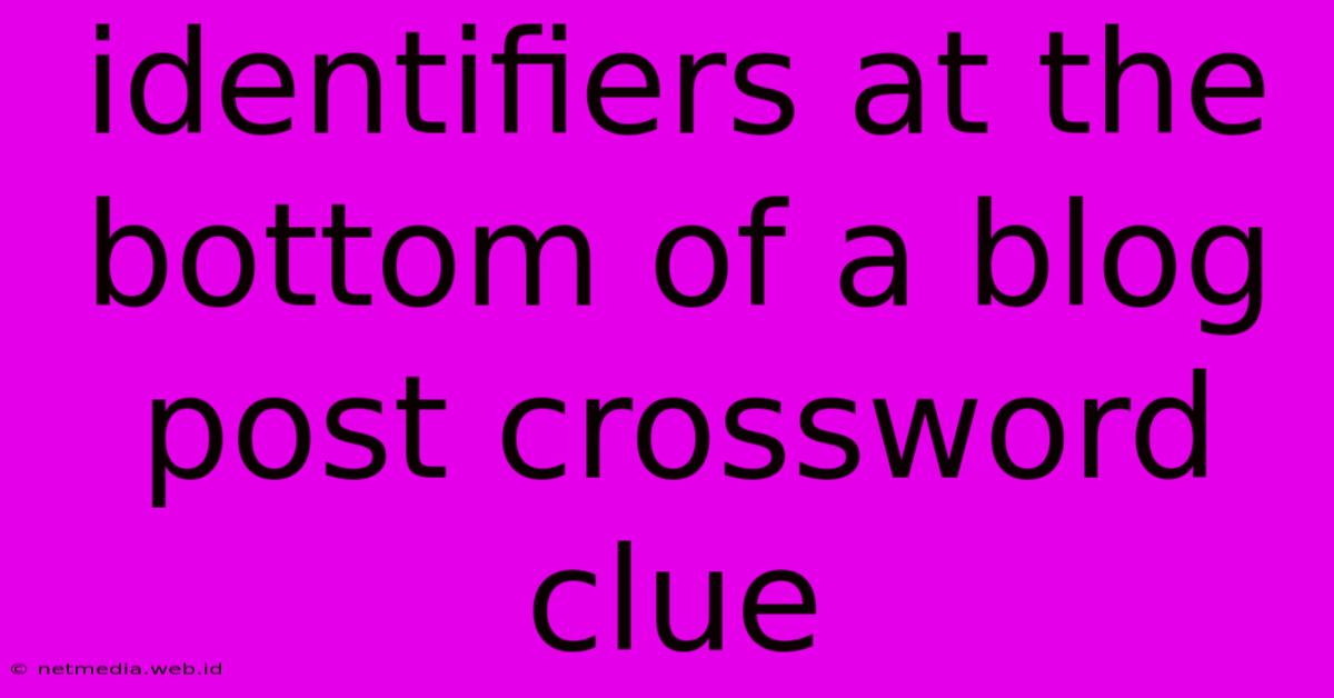 Identifiers At The Bottom Of A Blog Post Crossword Clue