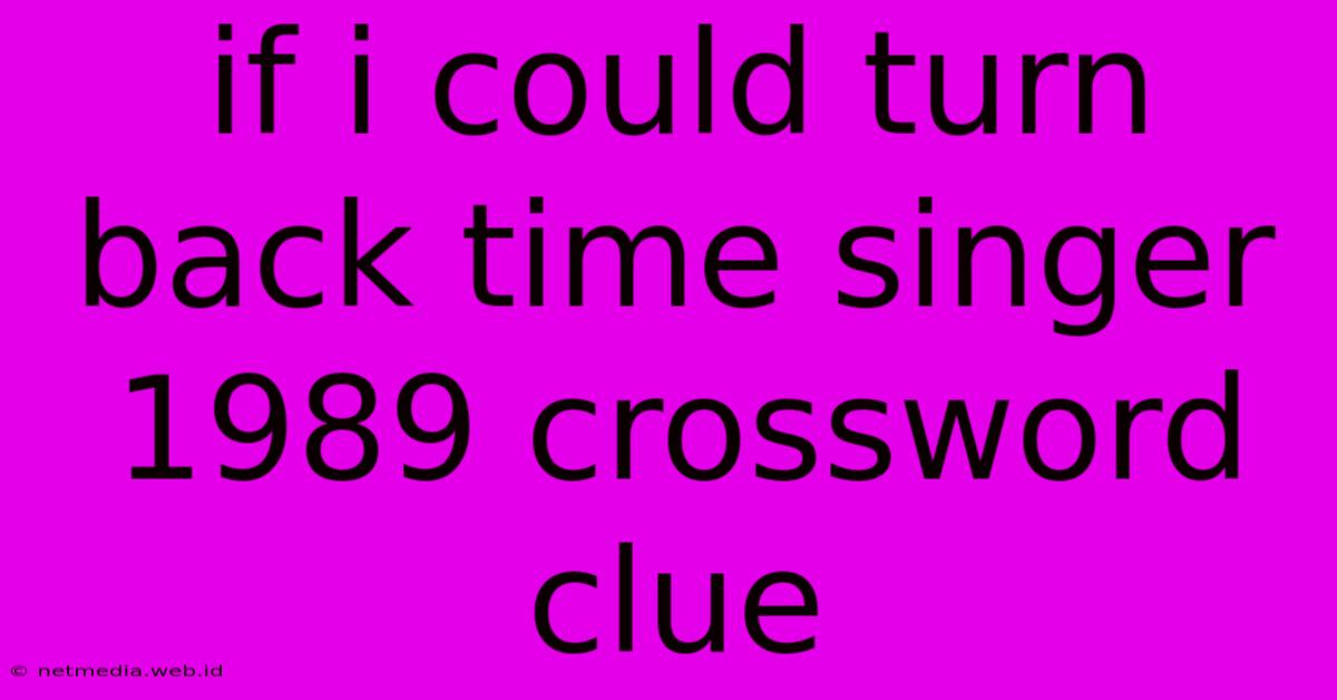 If I Could Turn Back Time Singer 1989 Crossword Clue