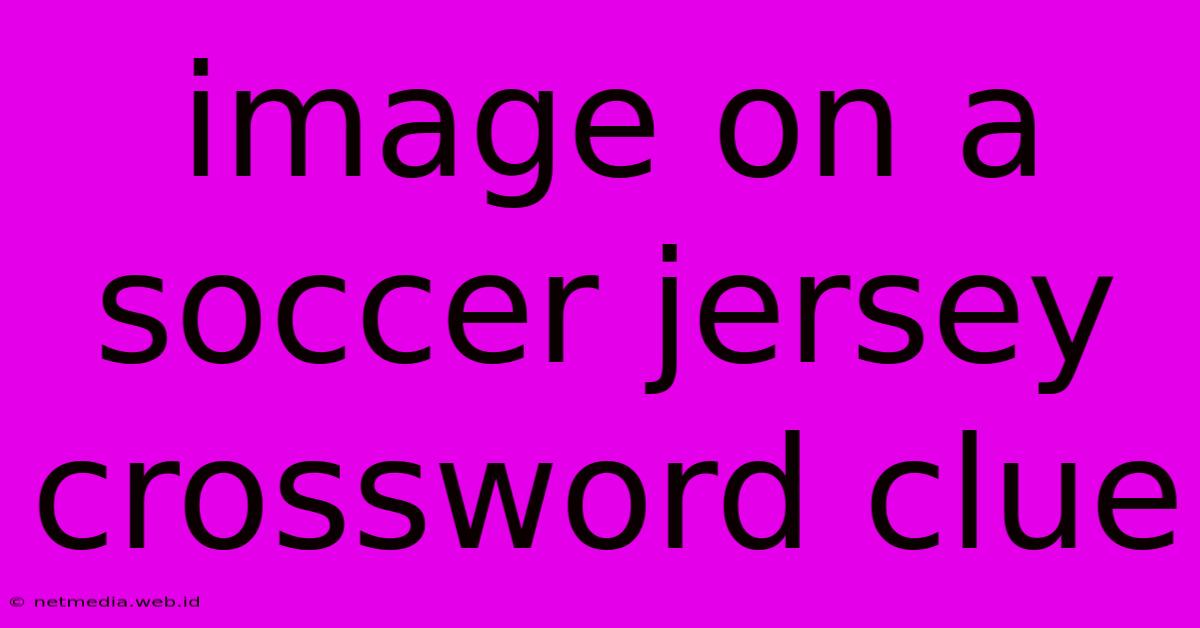 Image On A Soccer Jersey Crossword Clue