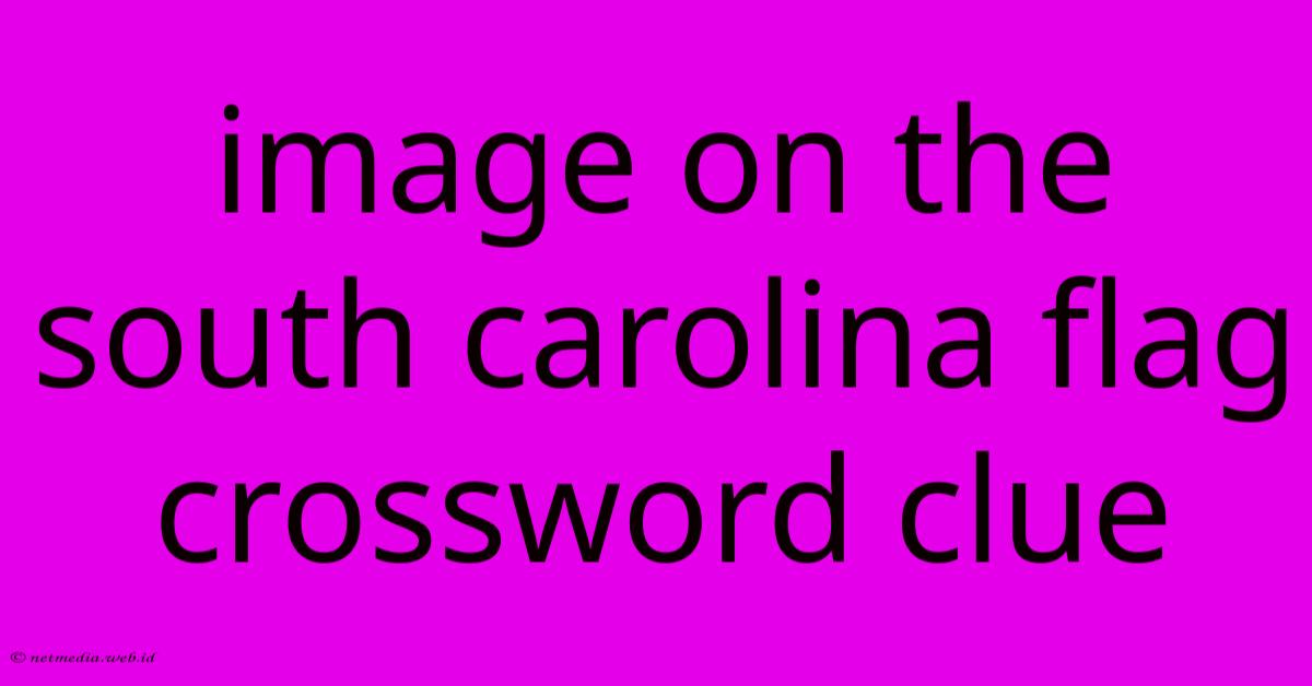 Image On The South Carolina Flag Crossword Clue Image On The South Carolina Flag Crossword Clue