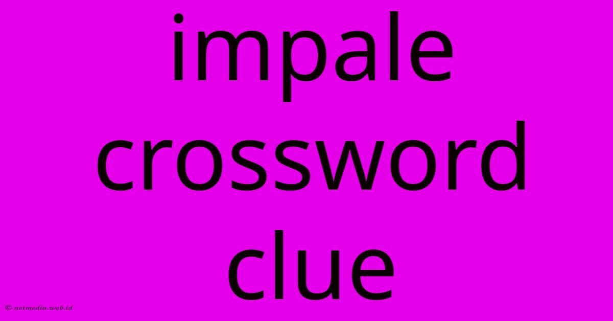 Impale Crossword Clue Impale Crossword Clue