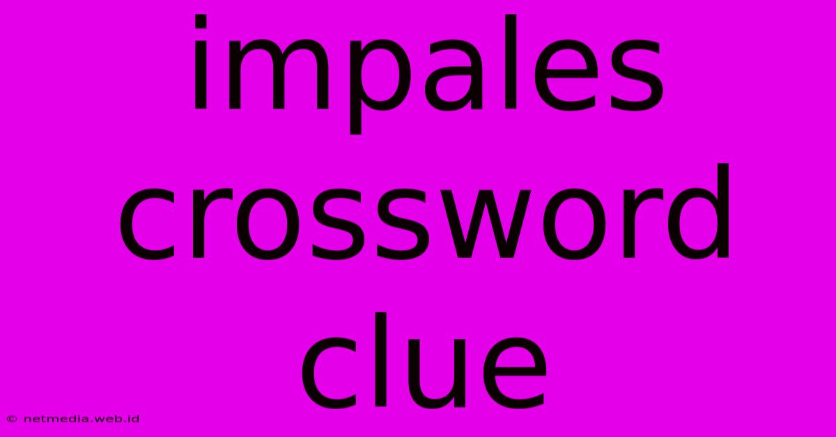 Impales Crossword Clue