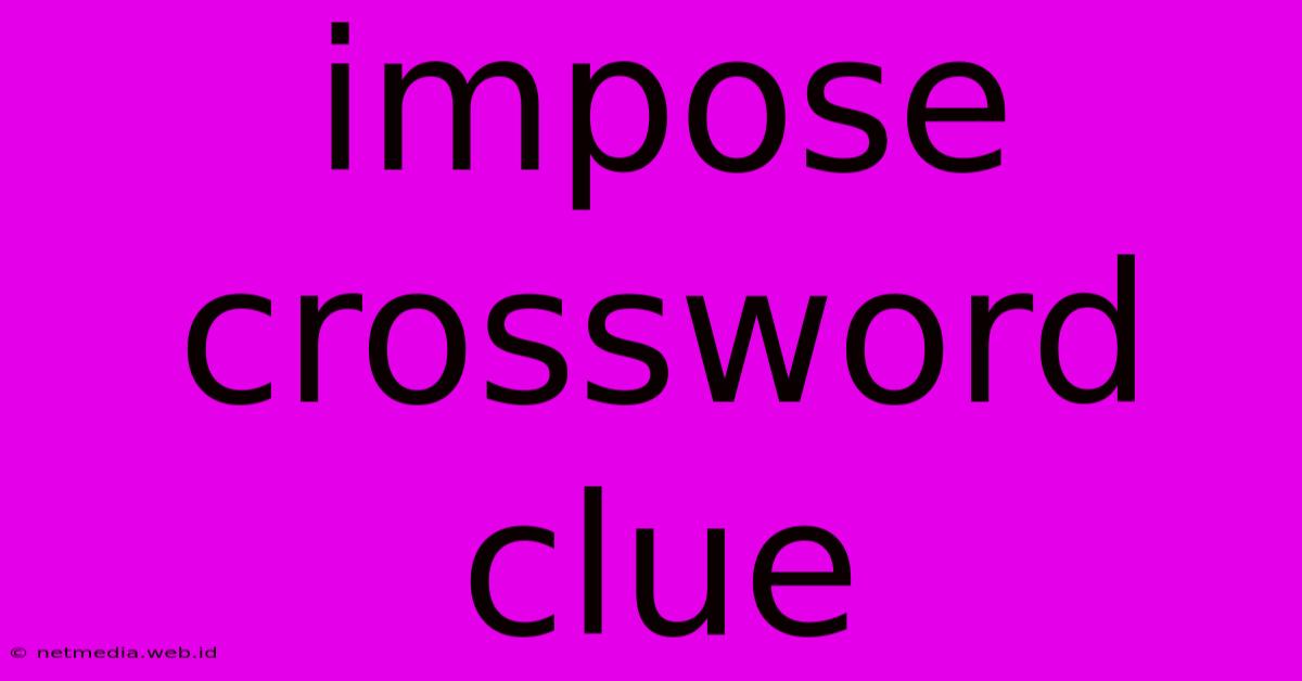 Impose Crossword Clue