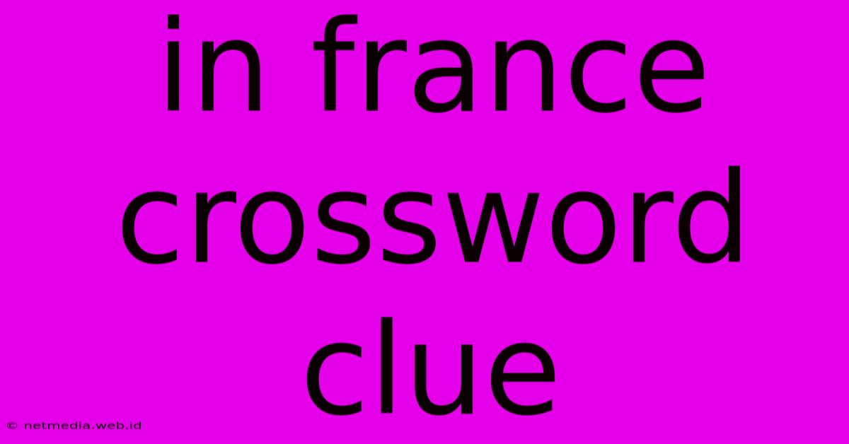 In France Crossword Clue