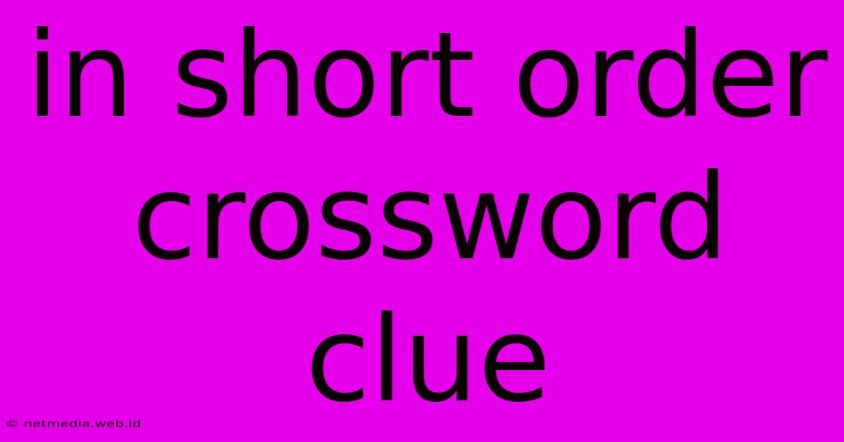 In Short Order Crossword Clue