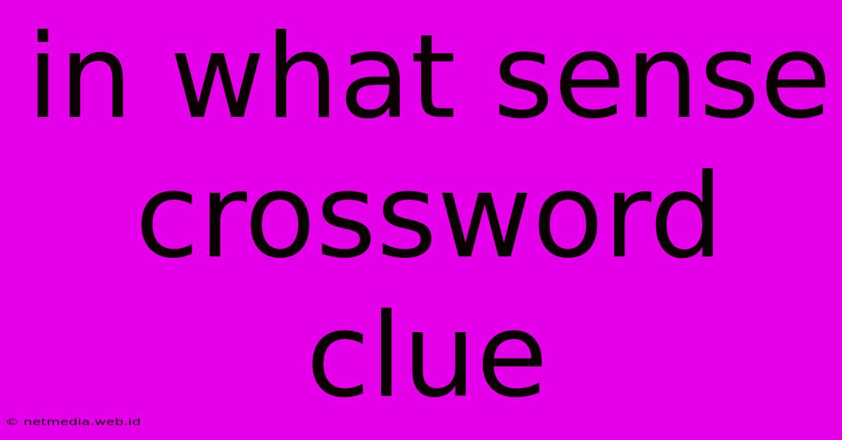 In What Sense Crossword Clue