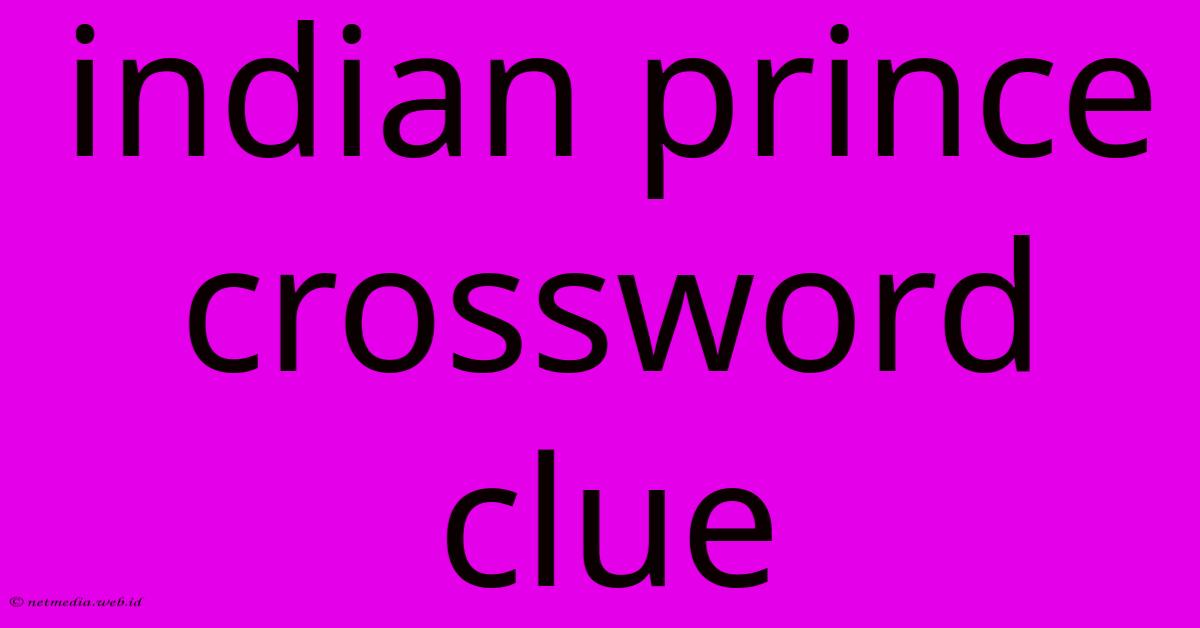 Indian Prince Crossword Clue