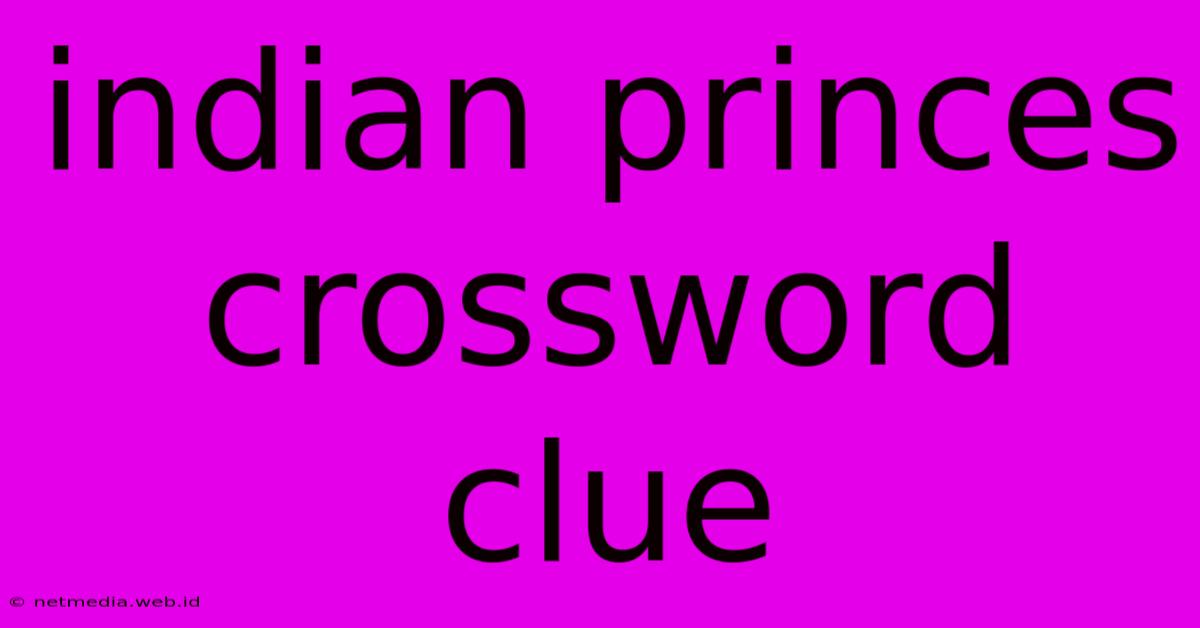 Indian Princes Crossword Clue