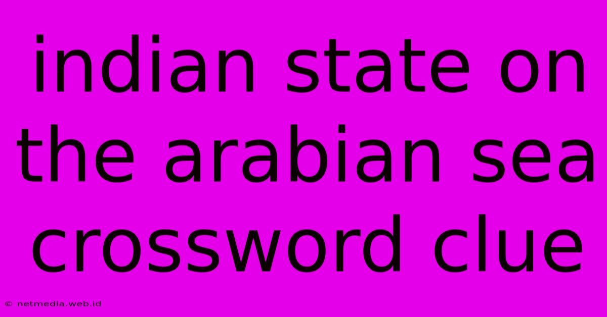 Indian State On The Arabian Sea Crossword Clue