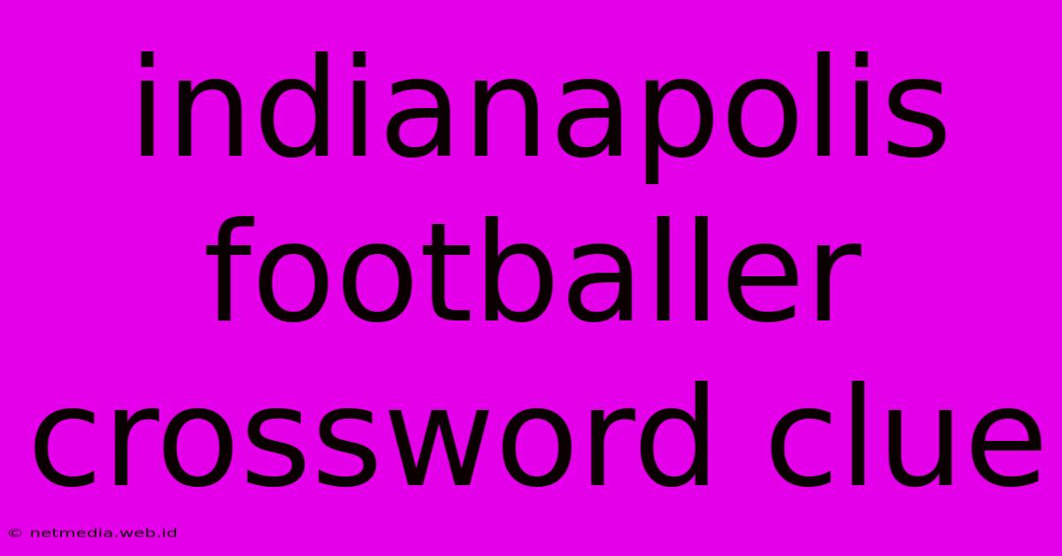 Indianapolis Footballer Crossword Clue