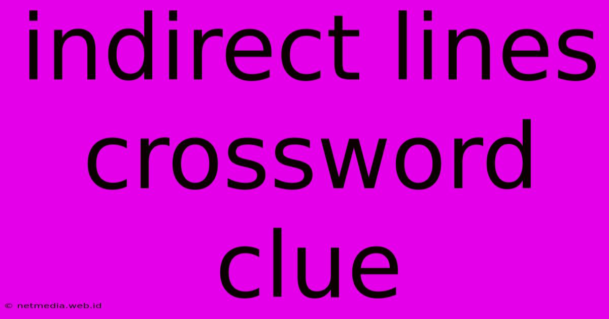 Indirect Lines Crossword Clue