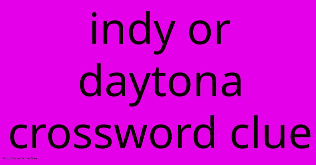 Indy Or Daytona Crossword Clue