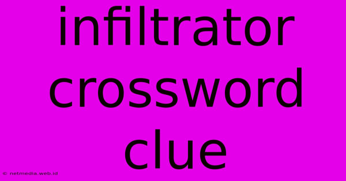 Infiltrator Crossword Clue