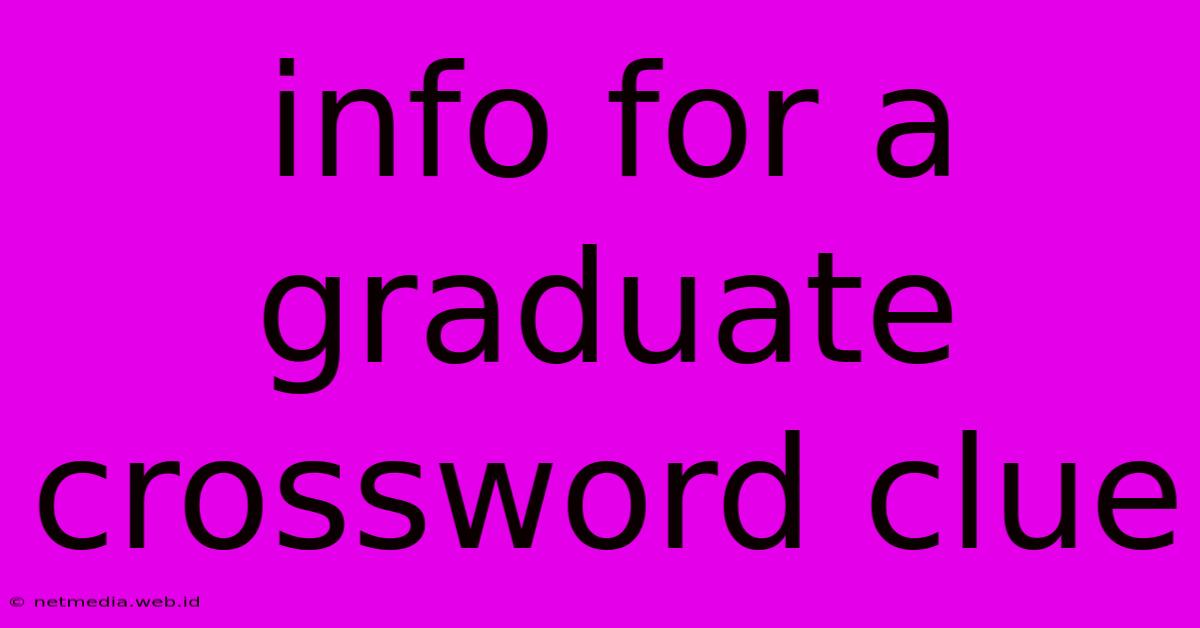 Info For A Graduate Crossword Clue