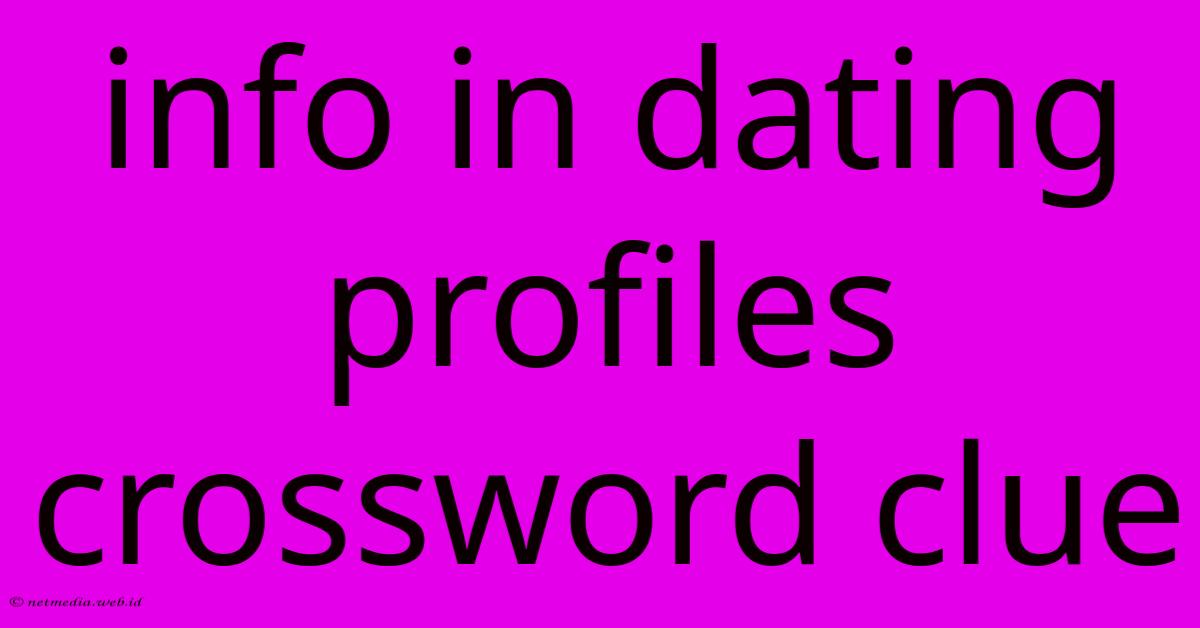 Info In Dating Profiles Crossword Clue