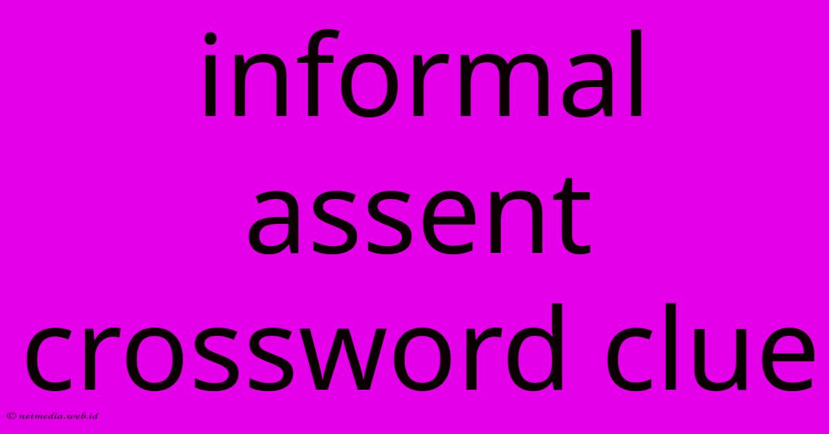 Informal Assent Crossword Clue