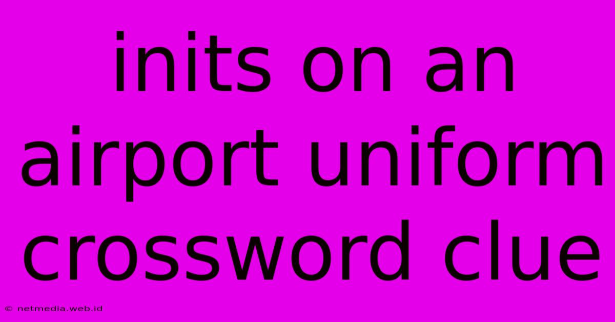 Inits On An Airport Uniform Crossword Clue