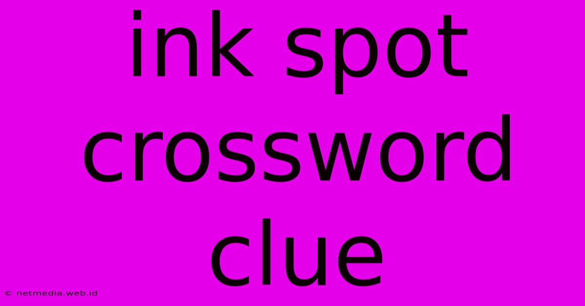 Ink Spot Crossword Clue